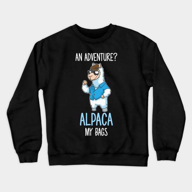 Adventure You Say Alpaca My Bags Crewneck Sweatshirt by Nowhereman78